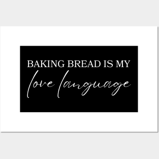 Baking Bread Is My Love Language Posters and Art